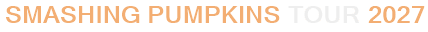 Smashing Pumpkins Tour 2027